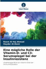 Eine mgliche Rolle der Vitamin-D- und C3-Serumspiegel bei der Insulinresistenz, Al Haj Ahmad Reem