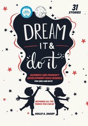 Dream It and Do It (Volume 3) Business and Product Developer Role Models, Sharp Holly A.