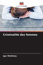 Criminalit des femmes, Metlitsky Igor