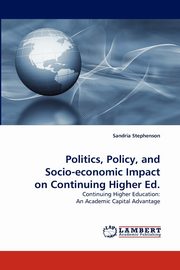 ksiazka tytu: Politics, Policy, and Socio-economic Impact on Continuing Higher Ed. autor: Stephenson Sandria