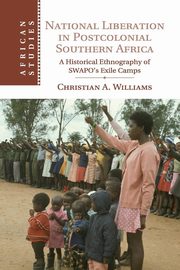 National Liberation in Postcolonial Southern Africa, Williams Christian A.