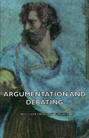 Argumentation and Debating, Foster William Trufant