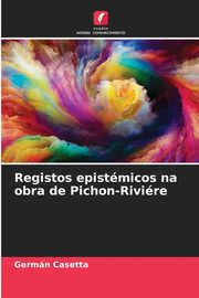 Registos epistmicos na obra de Pichon-Rivire, Casetta Germn