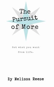 The Pursuit of More, Reese Melissa