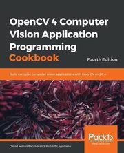 ksiazka tytu: OpenCV 4 Computer Vision Application Programming Cookbook autor: Escriv David Milln