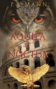 ksiazka tytu: Aquila et Noctua autor: Mann P. J.