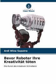 Bevor Roboter Ihre Kreativitt tten, Wina Saputra Ardi