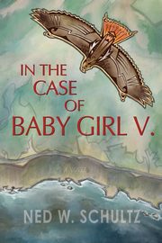 In the Case of Baby Girl V., Schultz Ned W.
