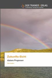 ksiazka tytu: Zukunfts-Sicht autor: Unakim Zo