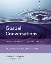 Gospel Conversations, Kellemen Robert W.