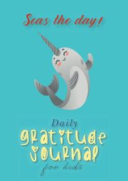 Seas the Day! Daily Gratitude Journal for Kids (A5 - 5.8 x 8.3 inch), Blank Classic