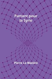 Partant pour la Syrie, Mazi?re Pierre La