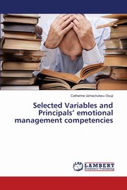 Selected Variables and Principals' emotional management competencies, Osuji Catherine Uchechukwu