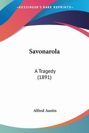 Savonarola, Austin Alfred
