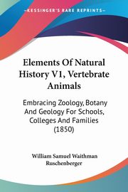 Elements Of Natural History V1, Vertebrate Animals, Ruschenberger William Samuel Waithman