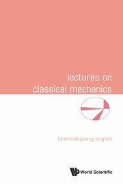 Lectures on Classical Mechanics, Englert Berthold-Georg