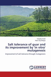 ksiazka tytu: Salt Tolerance of Guar and Its Improvement by 'in Vitro' Mutagenesis autor: Gulati Deepika