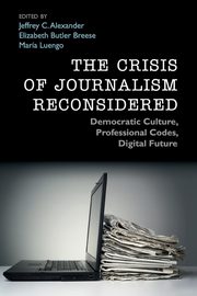 ksiazka tytu: The Crisis of Journalism Reconsidered autor: 
