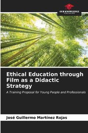 Ethical Education through Film as a Didactic Strategy, Martnez Rojas Jos Guillermo