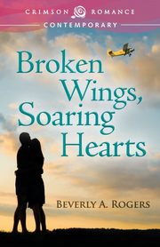Broken Wings, Soaring Hearts, Rogers Beverly a.