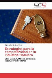 Estrategias para la competitividad en la Industria Hotelera, Sonda de la Rosa Ricardo