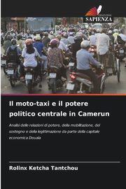Il moto-taxi e il potere politico centrale in Camerun, Ketcha Tantchou Rolinx