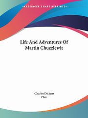 Life And Adventures Of Martin Chuzzlewit, Dickens Charles