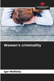 Women's criminality, Metlitsky Igor