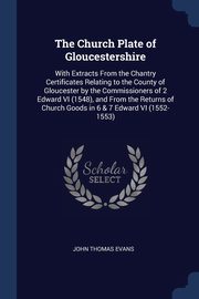 ksiazka tytu: The Church Plate of Gloucestershire autor: Evans John Thomas