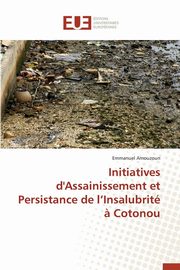 Initiatives d'assainissement et persistance de l insalubrit ? cotonou, AMOUZOUN-E