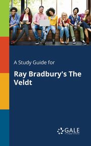 ksiazka tytu: A Study Guide for Ray Bradbury's The Veldt autor: Gale Cengage Learning