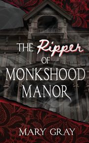 The Ripper of Monkshood Manor, Gray Mary