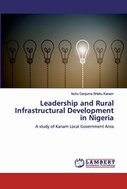 Leadership and Rural Infrastructural Development in Nigeria, Danjuma Shehu Kanam Nuhu