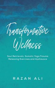 Transformative Wellness, Ali Razan