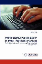 Multiobjective Optimization in Imrt Treatment Planning, Shao Lizhen