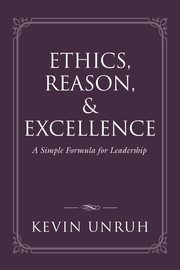 Ethics, Reason, & Excellence, Unruh Kevin