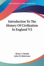 ksiazka tytu: Introduction To The History Of Civilization In England V2 autor: Buckle Henry T.