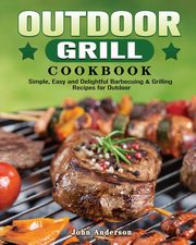 Outdoor Grill Cookbook, Anderson John