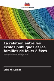 ksiazka tytu: La relation entre les coles publiques et les familles de leurs l?ves autor: Lemos Lisiane