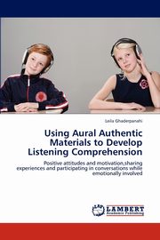 Using Aural Authentic Materials to Develop Listening Comprehension, Ghaderpanahi Leila