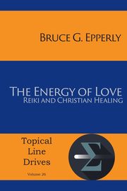 The Energy of Love, Epperly Bruce G