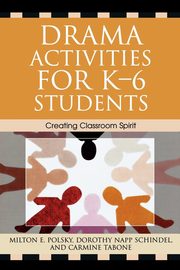 Drama Activities for K-6 Students, Polsky Milton E.