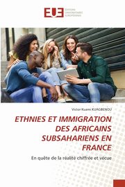 ETHNIES ET IMMIGRATION DES AFRICAINS SUBSAHARIENS EN FRANCE, KUAGBENOU Victor Kuami