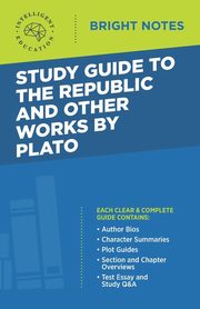 Study Guide to The Republic and Other Works by Plato, Intelligent Education