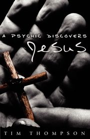 ksiazka tytu: A Psychic Discovers Jesus autor: Thompson Tim