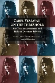 Zabel Yessayan on the Threshold, Kebranian Nanor