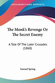 The Monk's Revenge Or The Secret Enemy, Spring Samuel