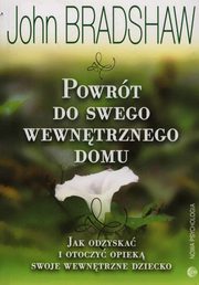 ksiazka tytu: Powrt do swego wewntrznego domu autor: Bradshaw John