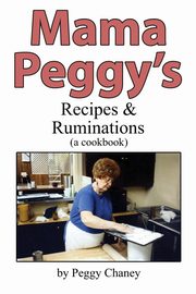 Mama Peggy's Recipes & Ruminations, Chaney Peggy Joyce