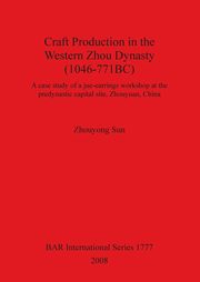 Craft Production in the Western Zhou Dynasty (1046-771BC), Sun Zhouyong